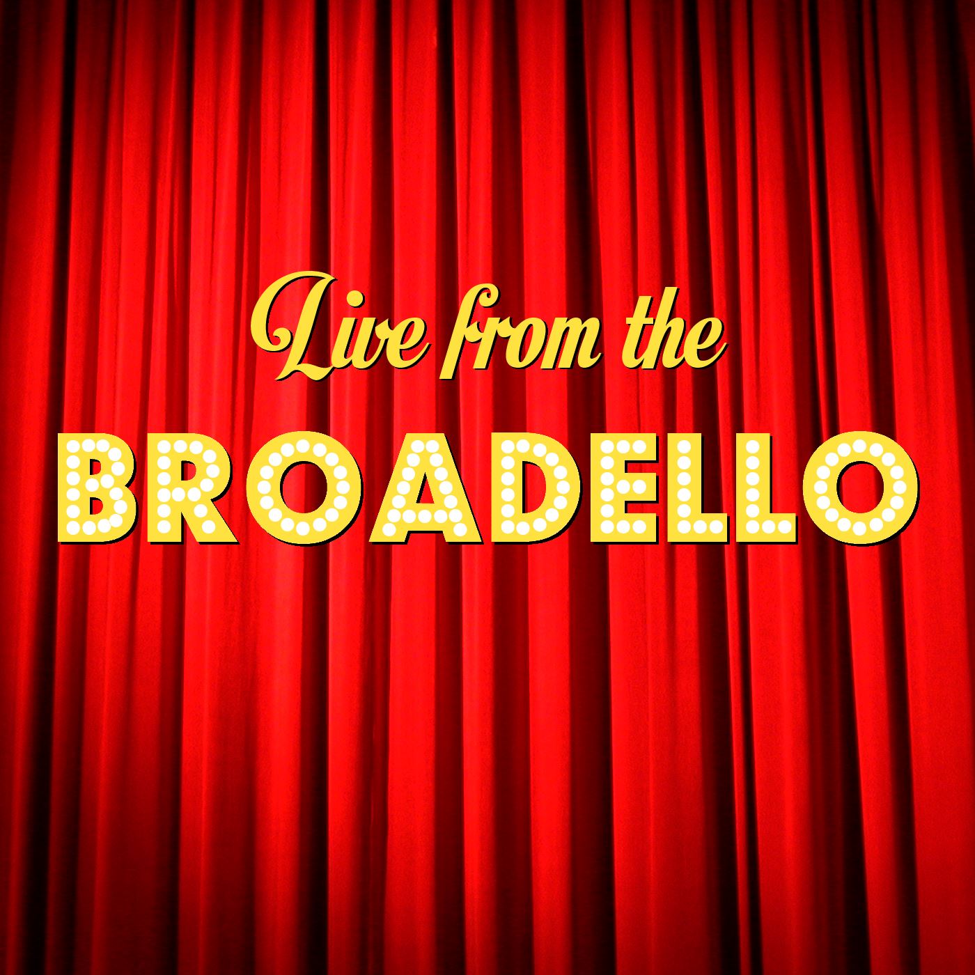 Live from the Broadello - Podcasts
